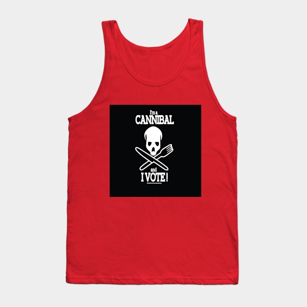 I'm a Cannibal and I VOTE! Tank Top by CannibalMan